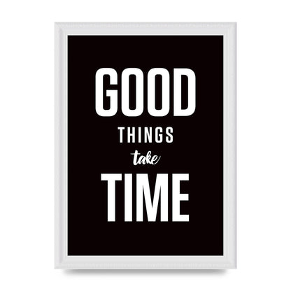 Good Things Take Time" Art For The Home - A4 framed