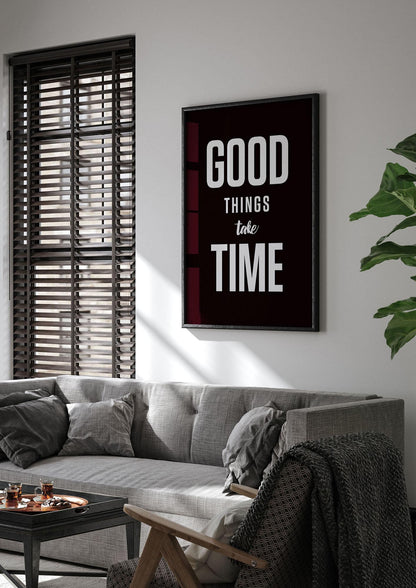 Good Things Take Time" Art For The Home - living room 1