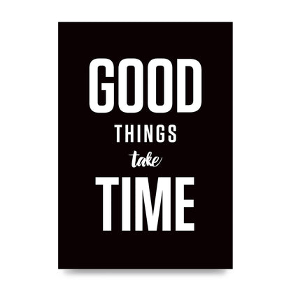 Good Things Take Time" Art For The Home - unframed print