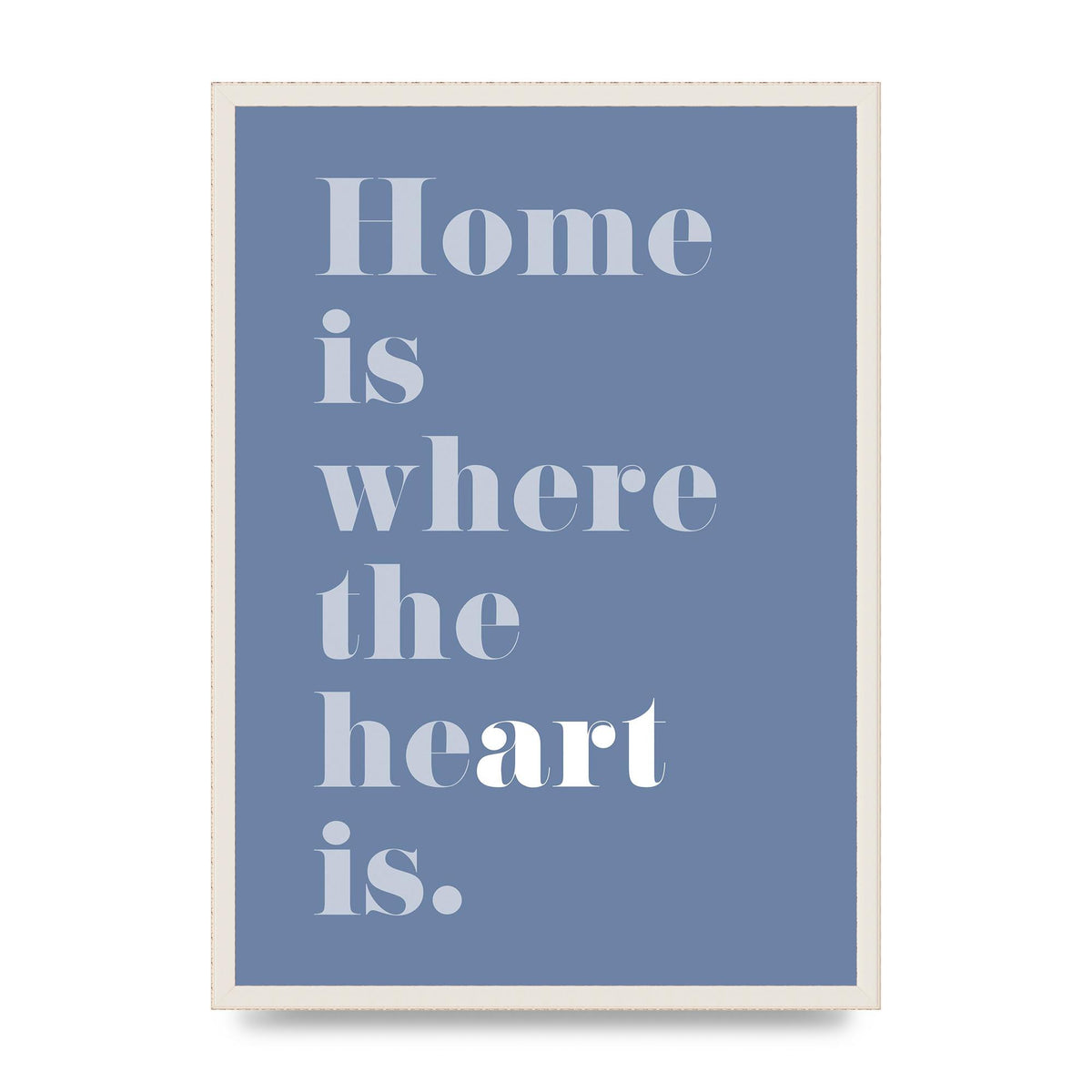 Home Is Where The Art Is" Art For The Home - A2 framed