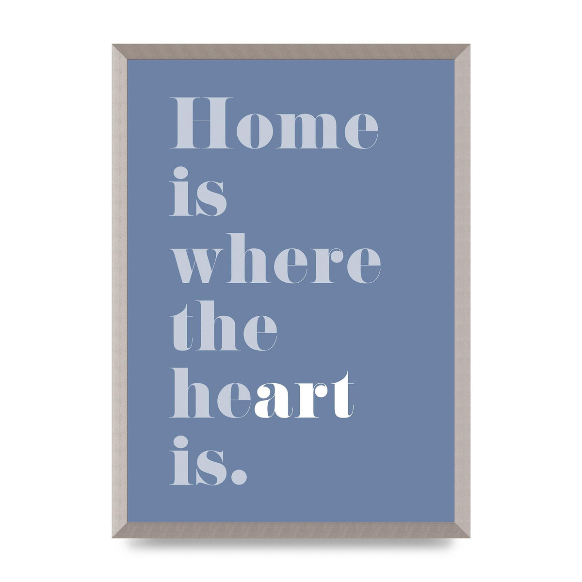 Home Is Where The Art Is" Art For The Home - A2 framed