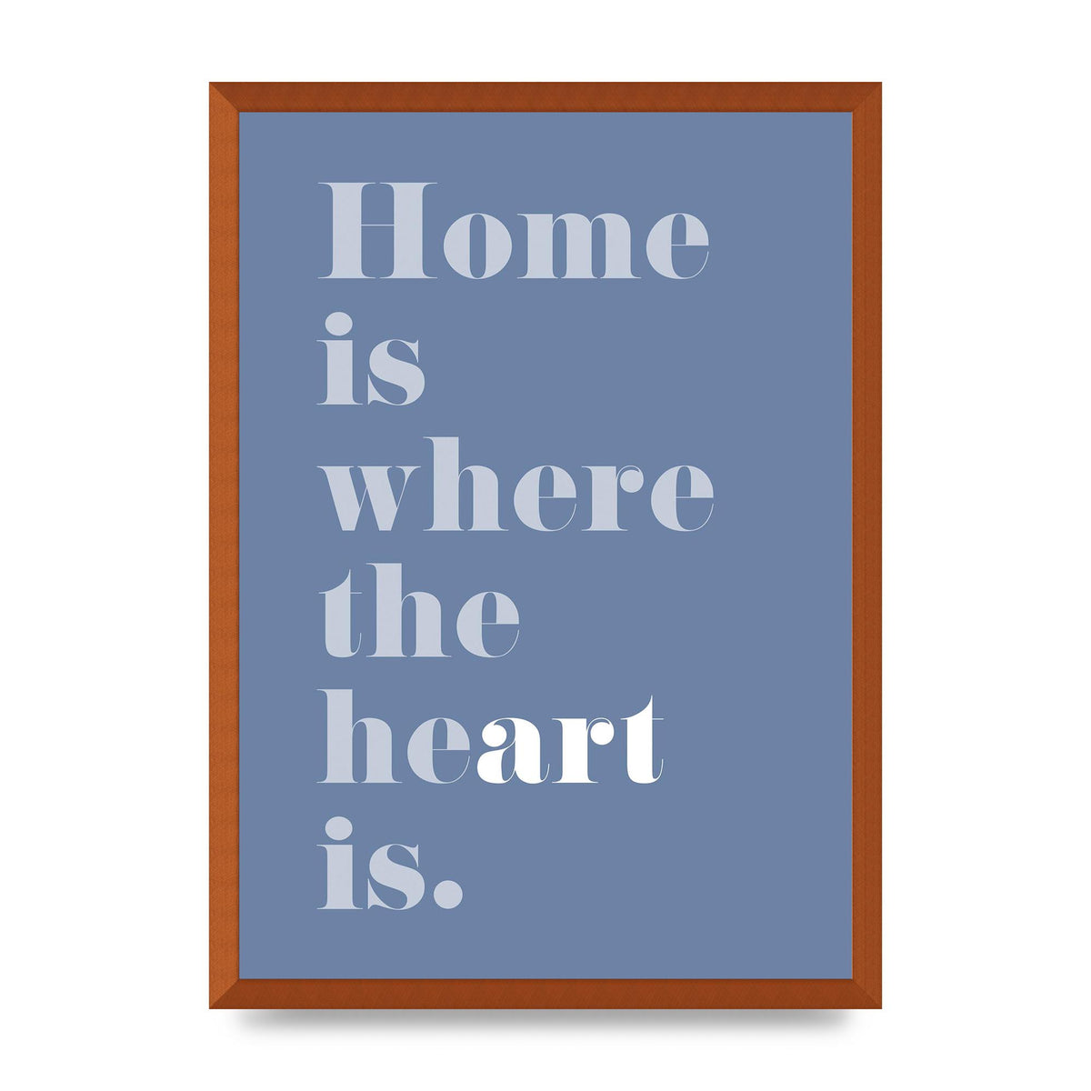 Home Is Where The Art Is" Art For The Home - A2 framed