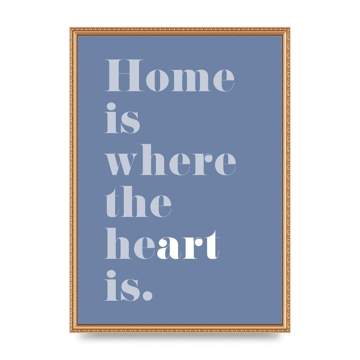 Home Is Where The Art Is" Art For The Home - A2 framed