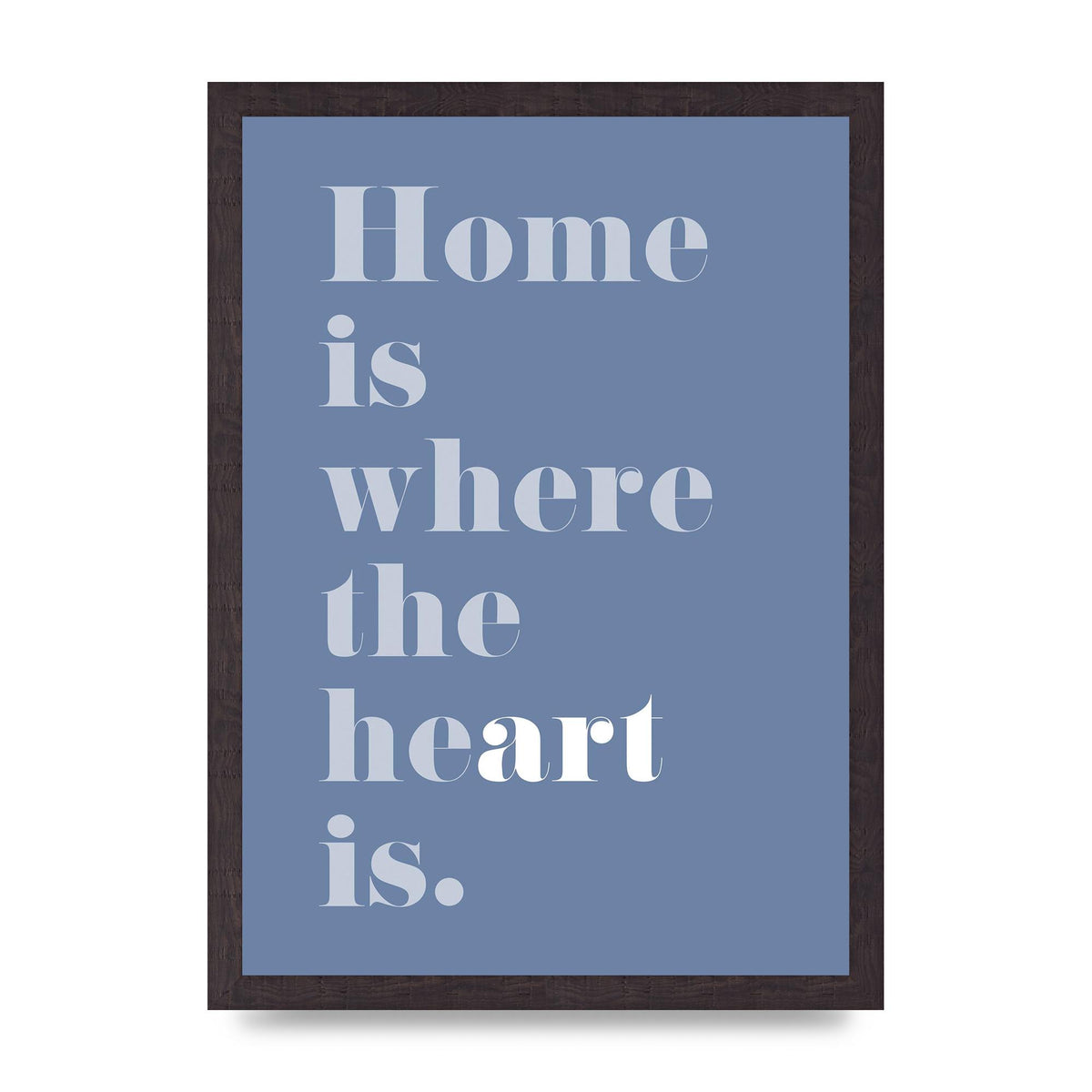 Home Is Where The Art Is" Art For The Home - A3 framed