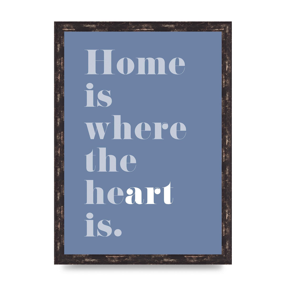 Home Is Where The Art Is" Art For The Home - A3 framed