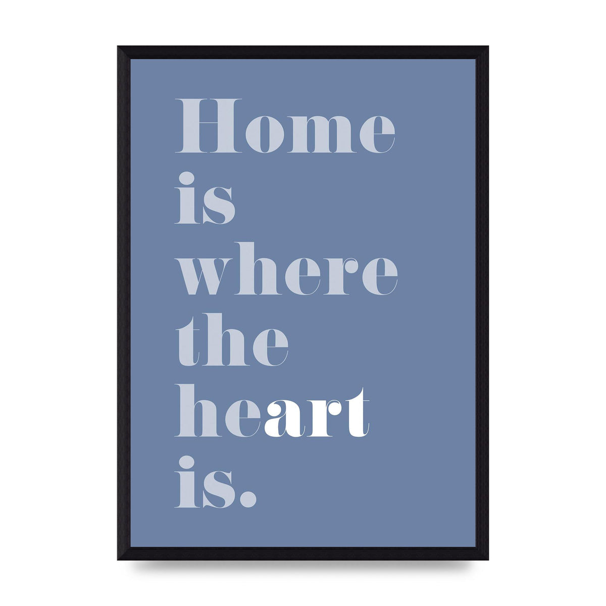Home Is Where The Art Is" Art For The Home - A3 framed