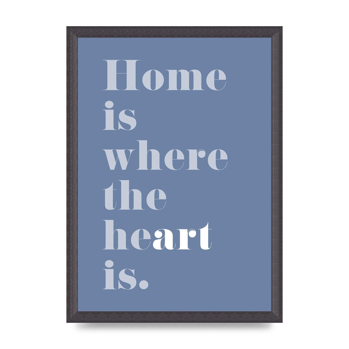 Home Is Where The Art Is" Art For The Home - A3 framed