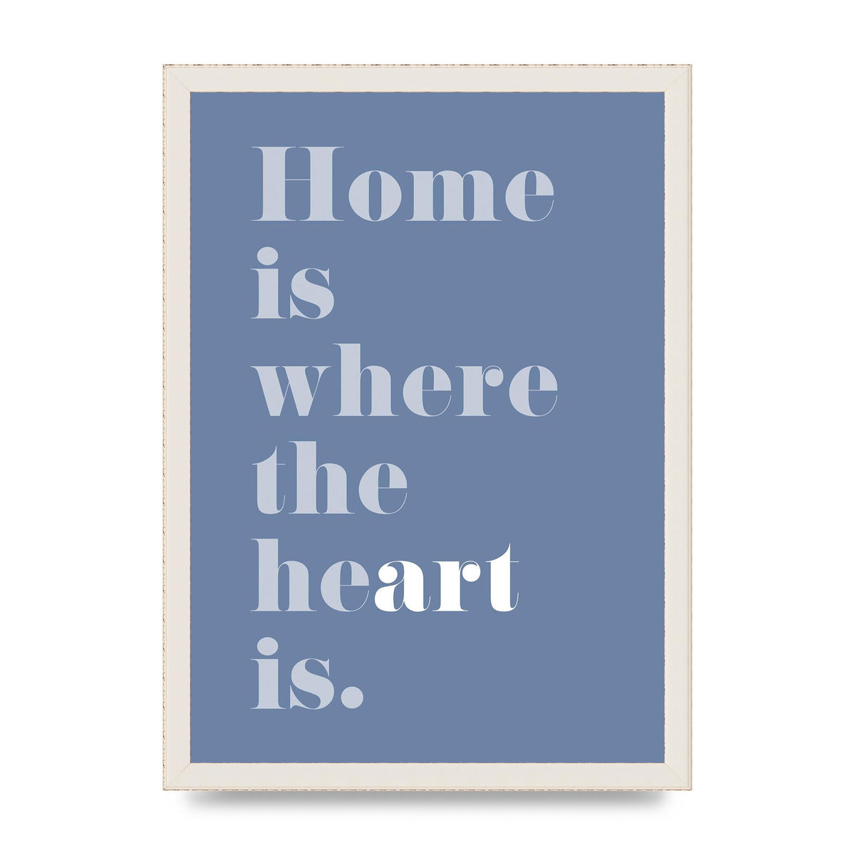 Home Is Where The Art Is" Art For The Home - A3 framed