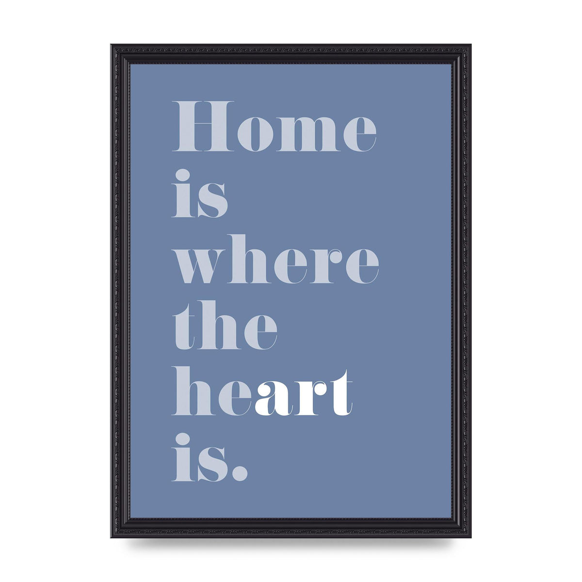 Home Is Where The Art Is" Art For The Home - A3 framed