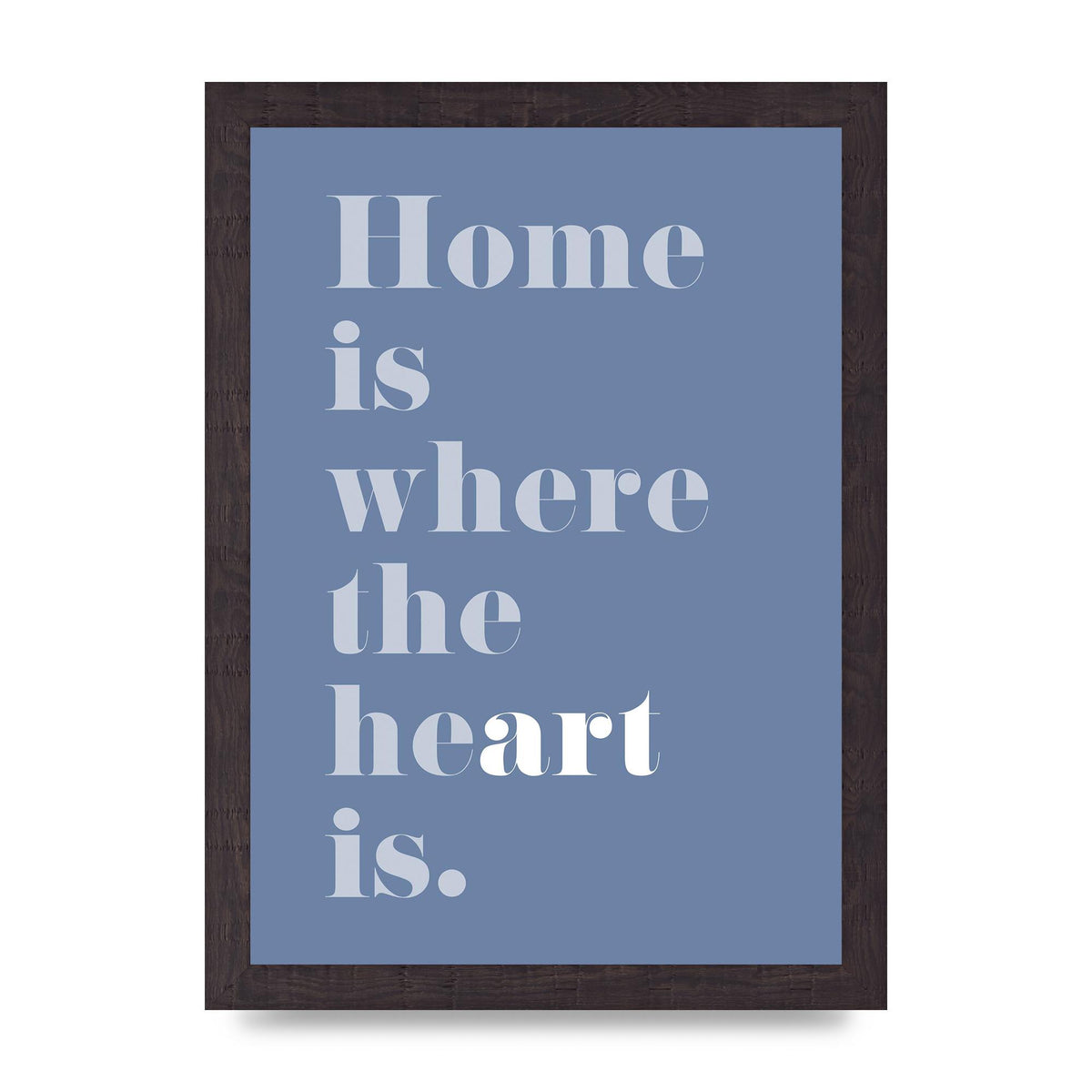 Home Is Where The Art Is" Art For The Home - A4 framed