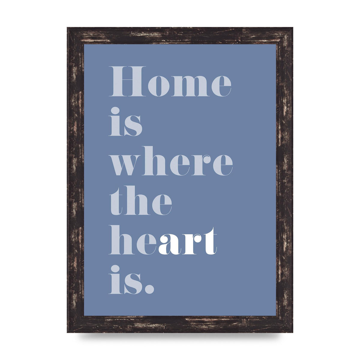 Home Is Where The Art Is" Art For The Home - A4 framed