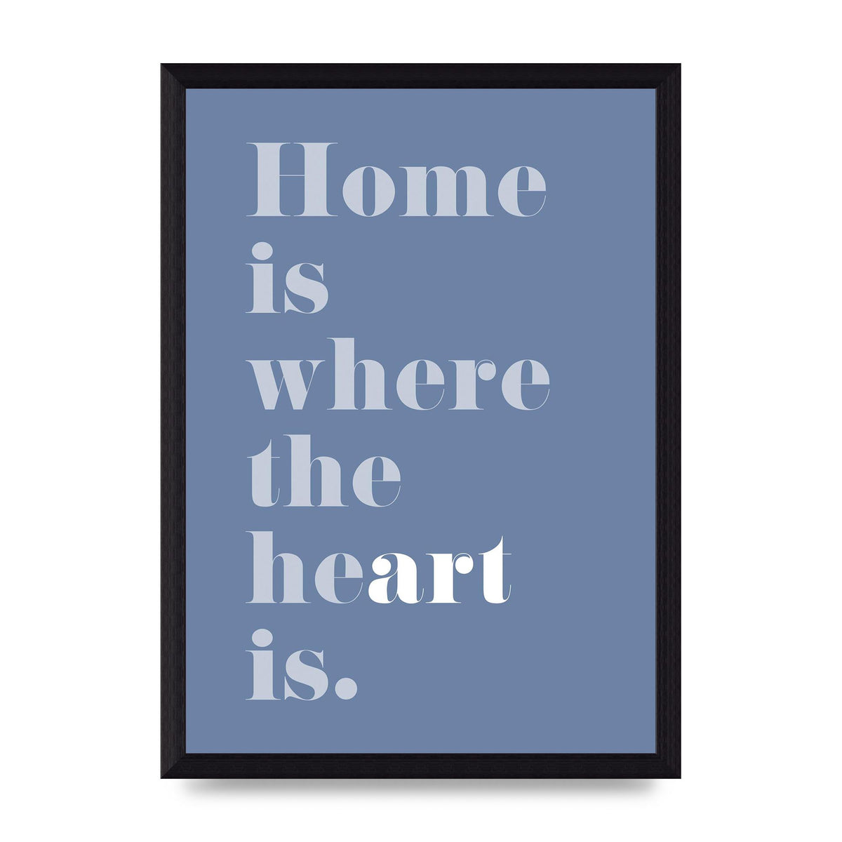 Home Is Where The Art Is" Art For The Home - A4 framed