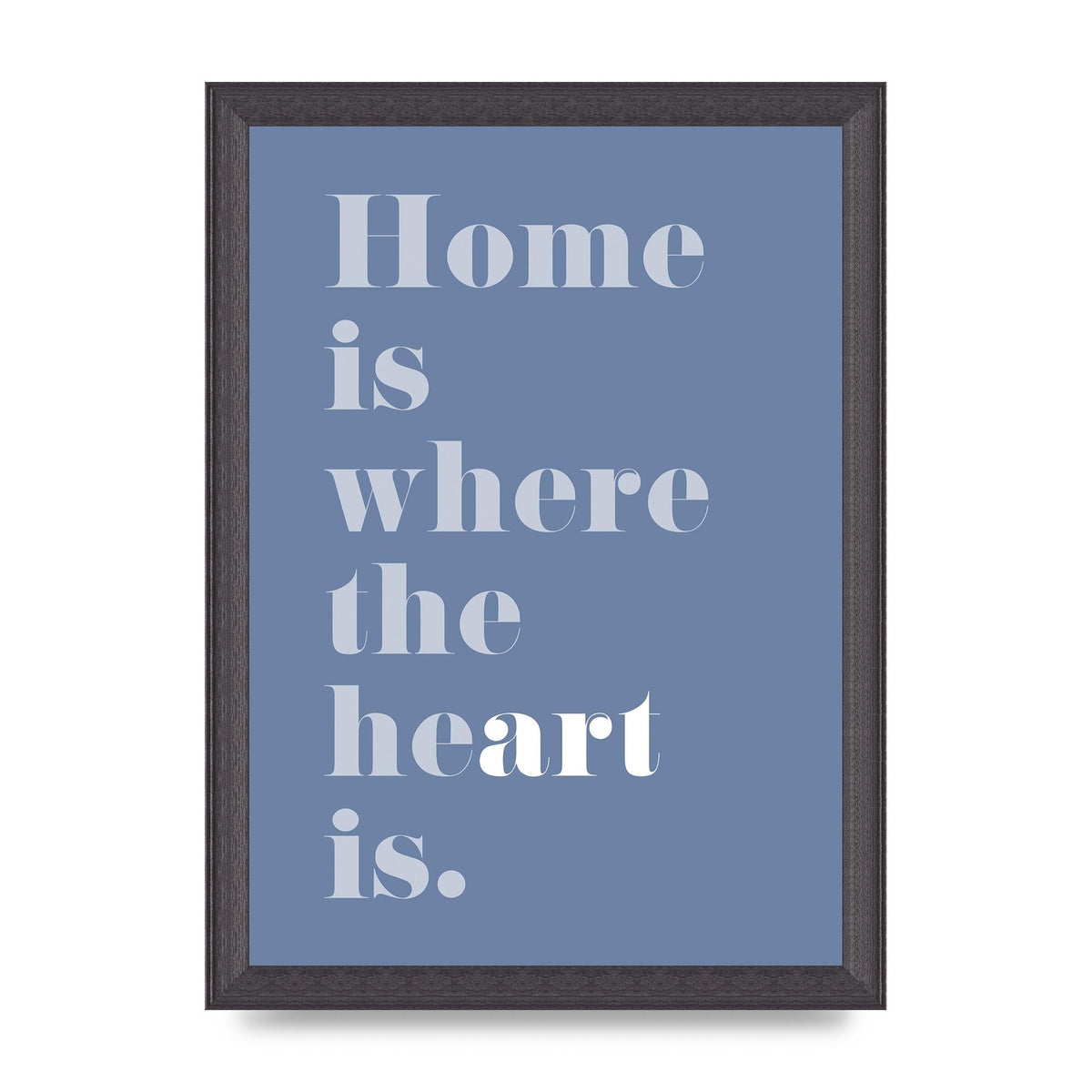 Home Is Where The Art Is" Art For The Home - A4 framed