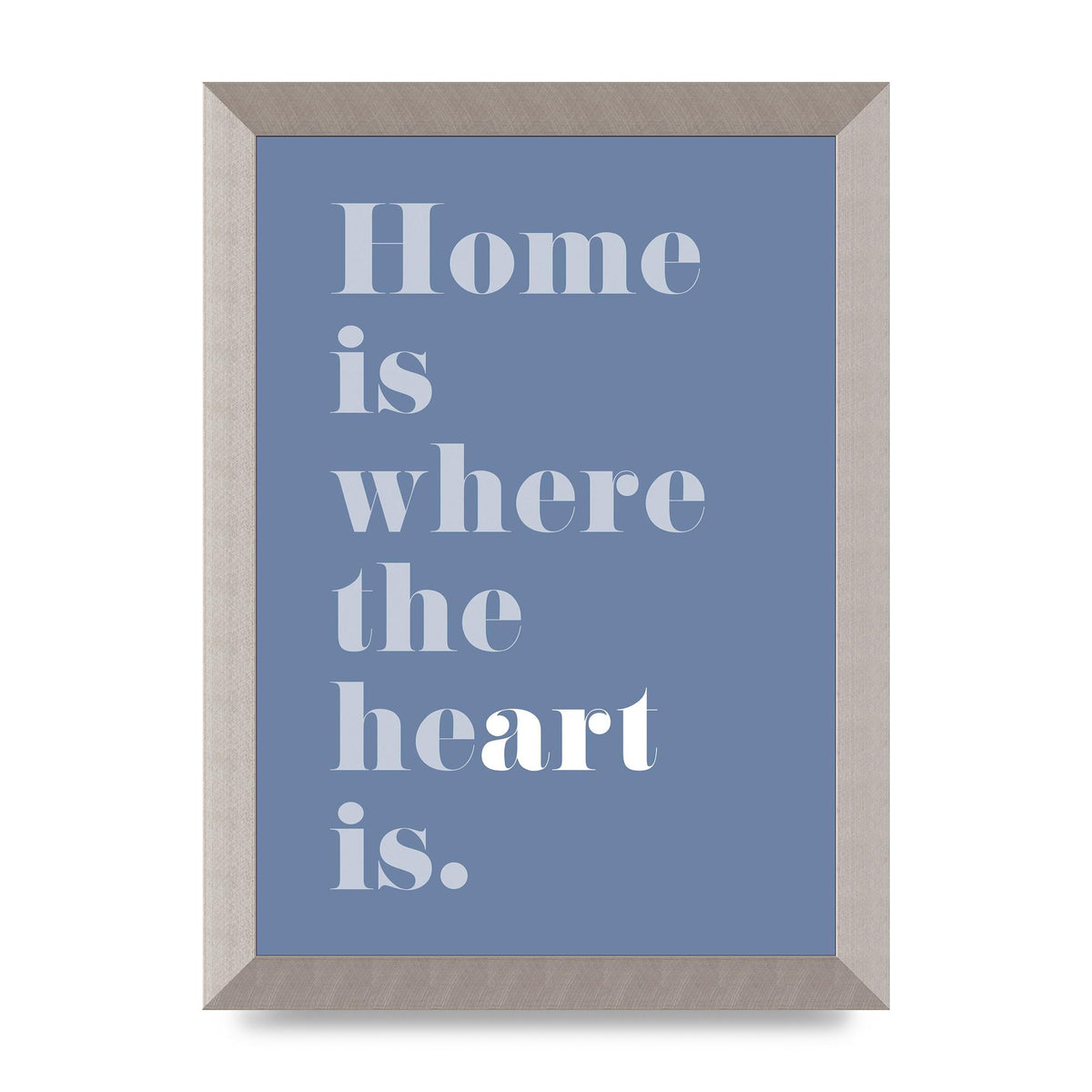 Home Is Where The Art Is" Art For The Home - A4 framed