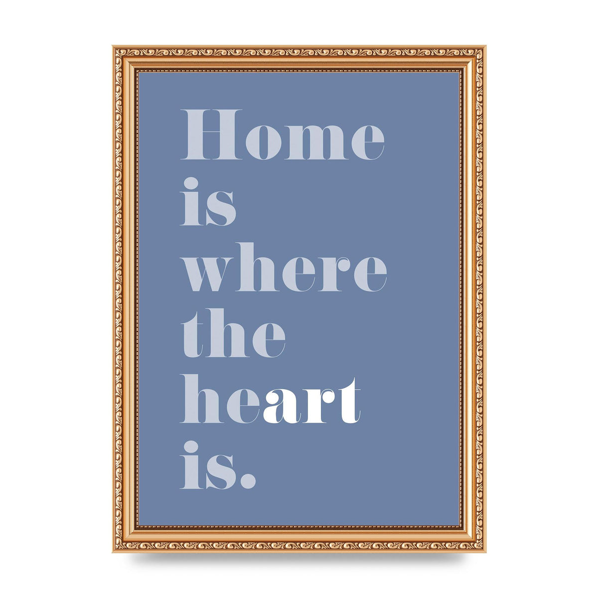 Home Is Where The Art Is" Art For The Home - A4 framed