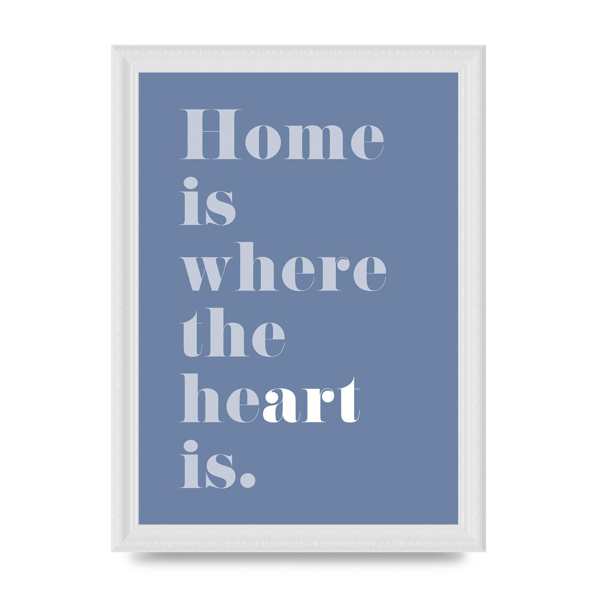 Home Is Where The Art Is" Art For The Home - A4 framed