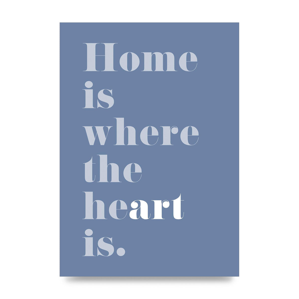 Home Is Where The Art Is" Art For The Home - unframed print