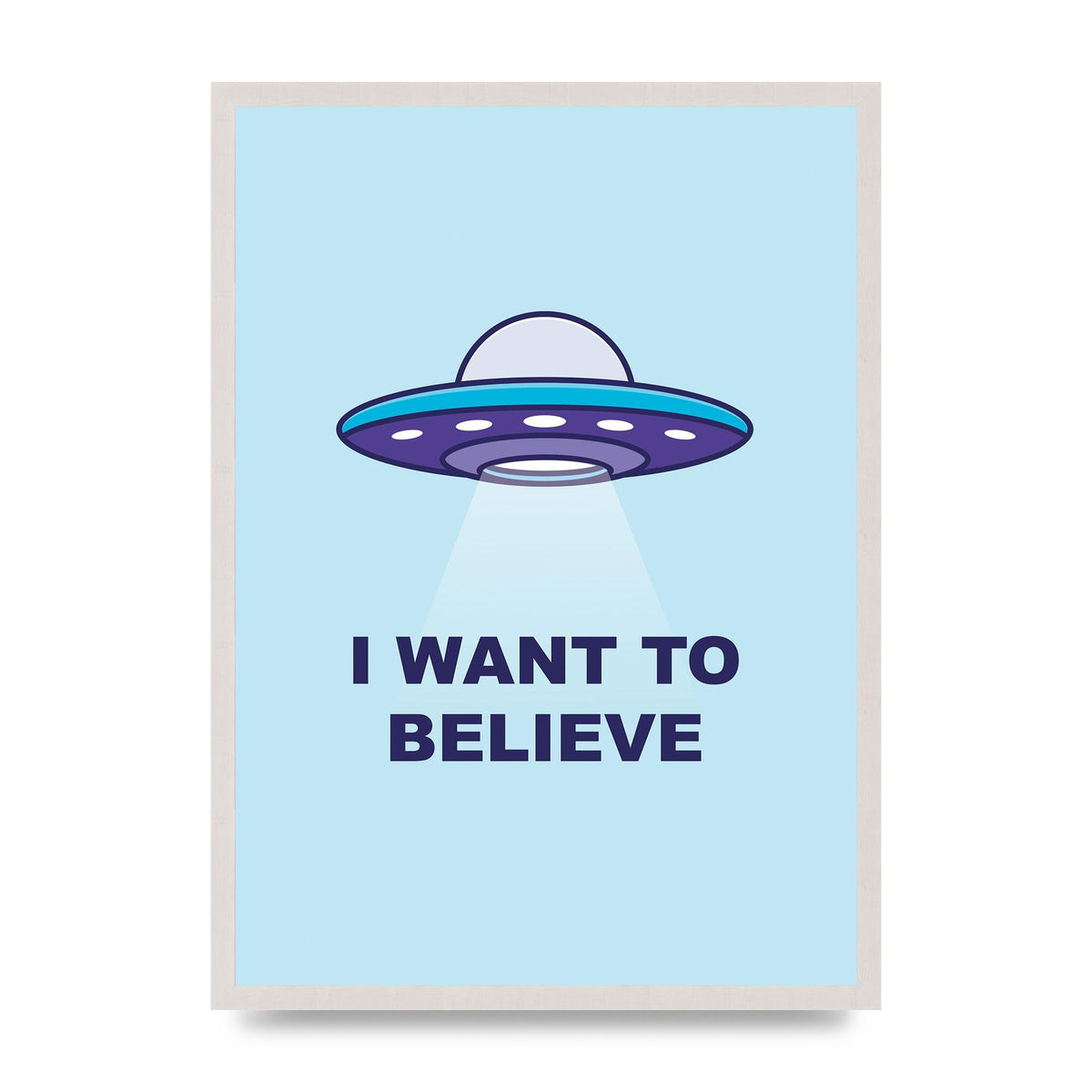 I Want To Believe Printed Poster - A2 framed