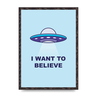 I Want To Believe Printed Poster - A2 framed