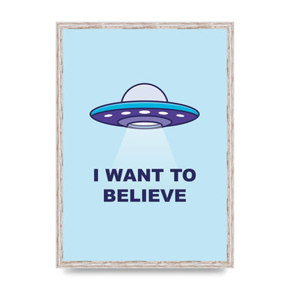 I Want To Believe Printed Poster - A2 framed
