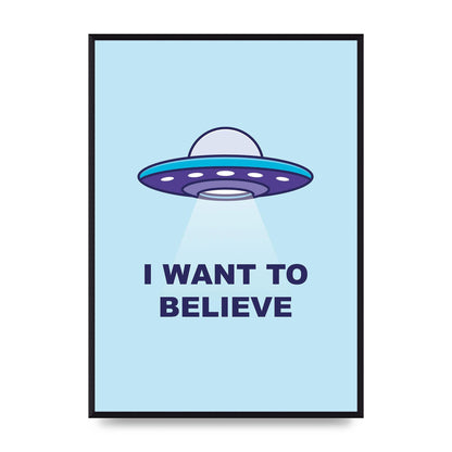 I Want To Believe Printed Poster - A2 framed