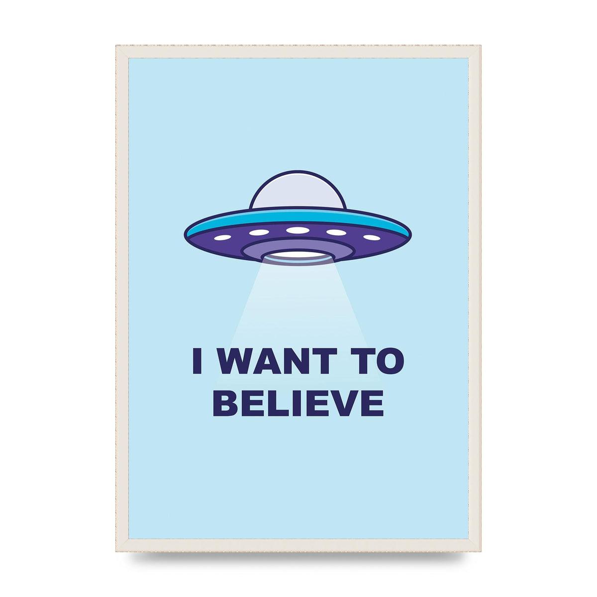 I Want To Believe Printed Poster - A2 framed