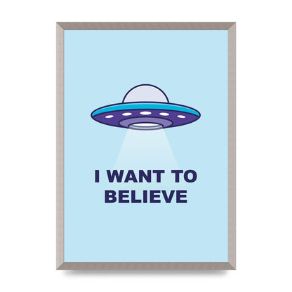 I Want To Believe Printed Poster - A2 framed