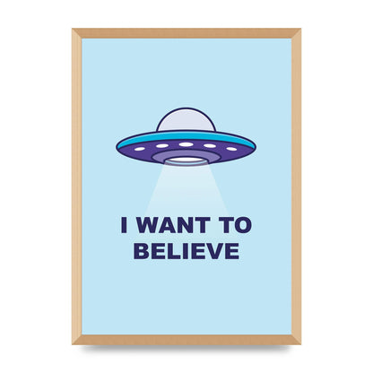I Want To Believe Printed Poster - A2 framed