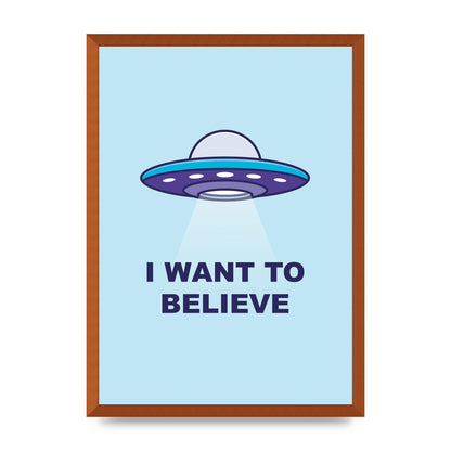 I Want To Believe Printed Poster - A2 framed