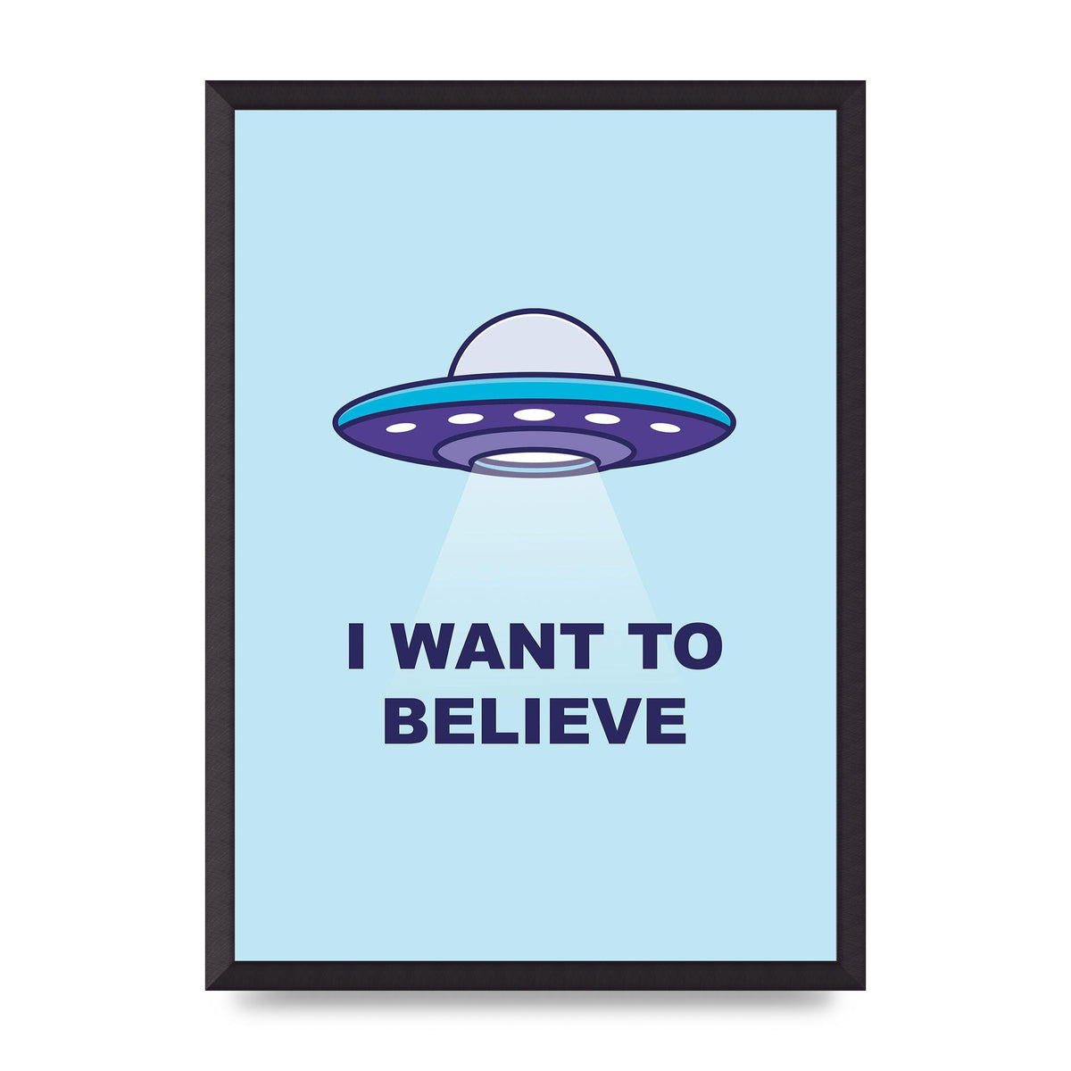 I Want To Believe Printed Poster - A2 framed