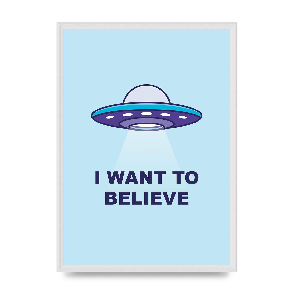 I Want To Believe Printed Poster - A2 framed