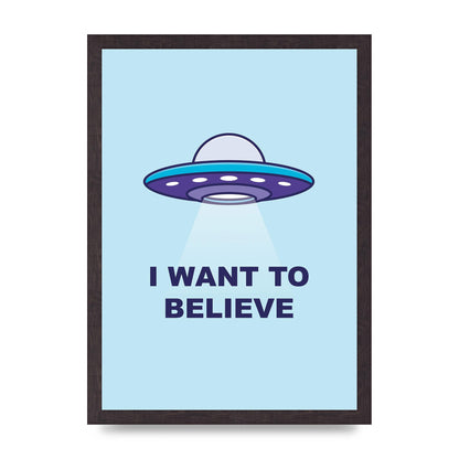 I Want To Believe Printed Poster - A3 framed