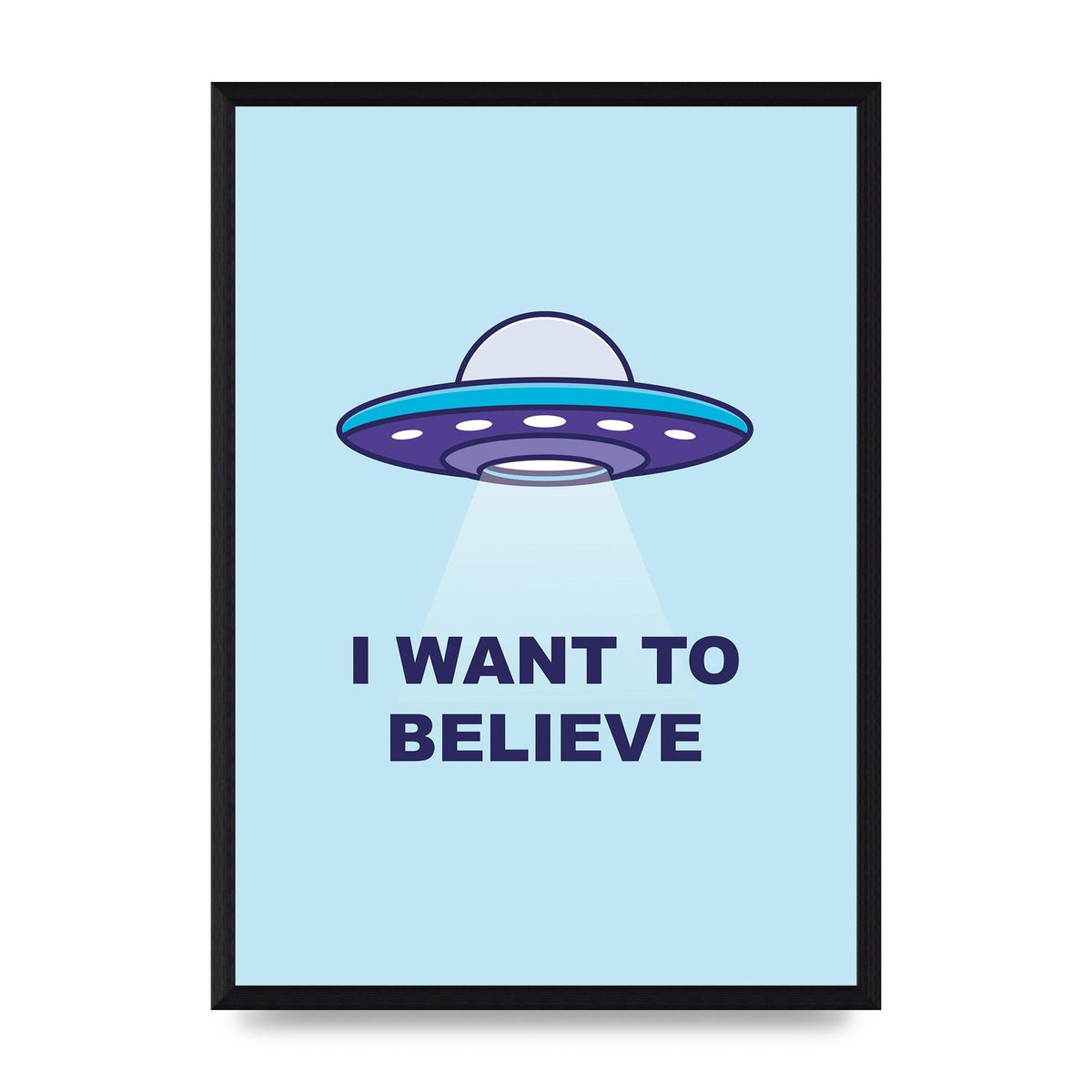 I Want To Believe Printed Poster - A3 framed