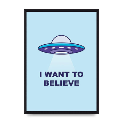 I Want To Believe Printed Poster - A3 framed