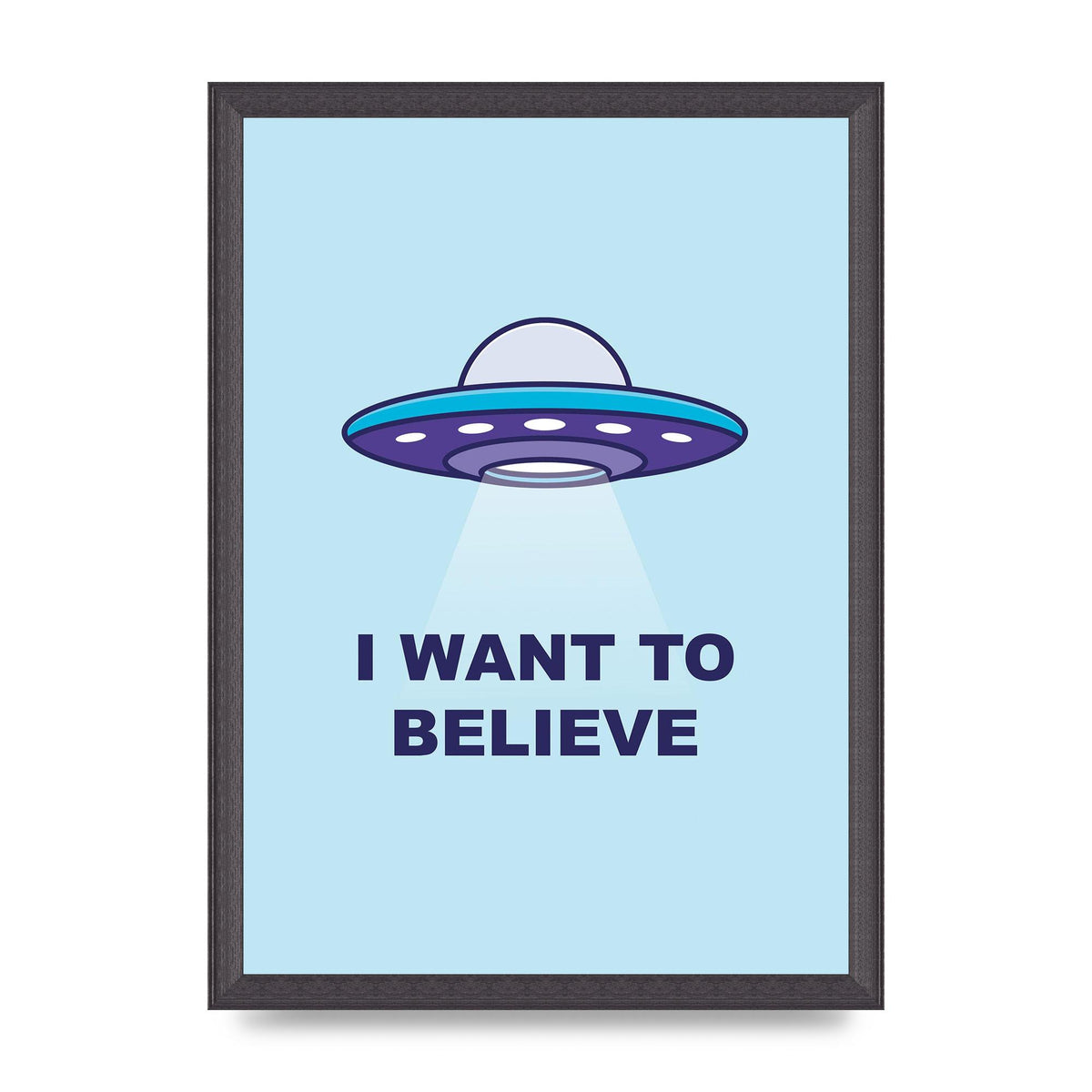 I Want To Believe Printed Poster - A3 framed