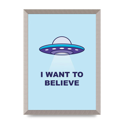 I Want To Believe Printed Poster - A3 framed