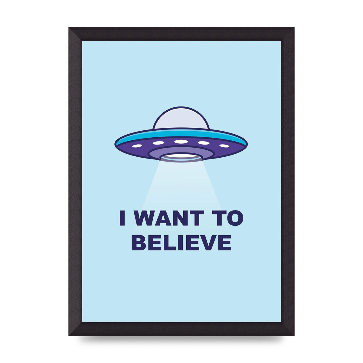 I Want To Believe Printed Poster - A3 framed