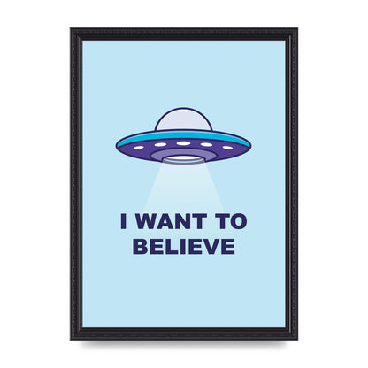I Want To Believe Printed Poster - A3 framed
