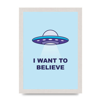 I Want To Believe Printed Poster - A4 framed