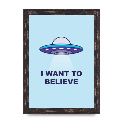 I Want To Believe Printed Poster - A4 framed