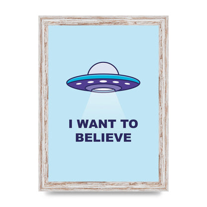 I Want To Believe Printed Poster - A4 framed