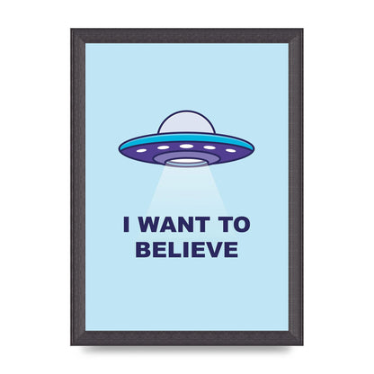 I Want To Believe Printed Poster - A4 framed