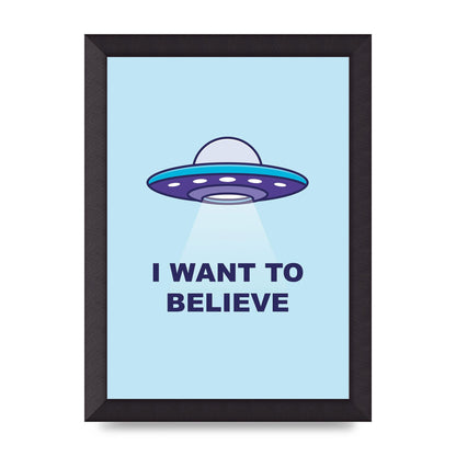 I Want To Believe Printed Poster - A4 framed
