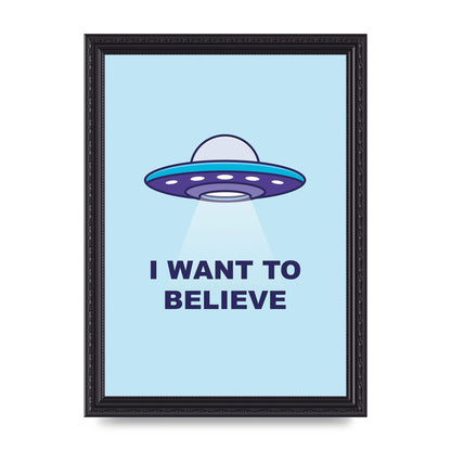 I Want To Believe Printed Poster - A4 framed