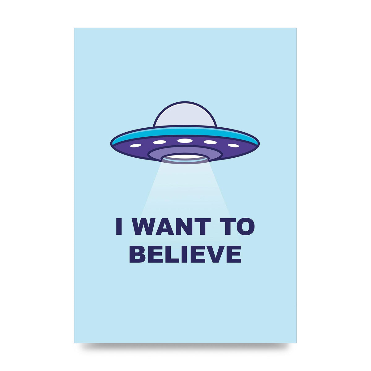I Want To Believe Printed Poster - unframed print