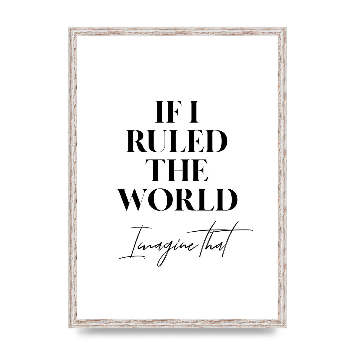 If I Ruled The World" Wall Art - A2 framed