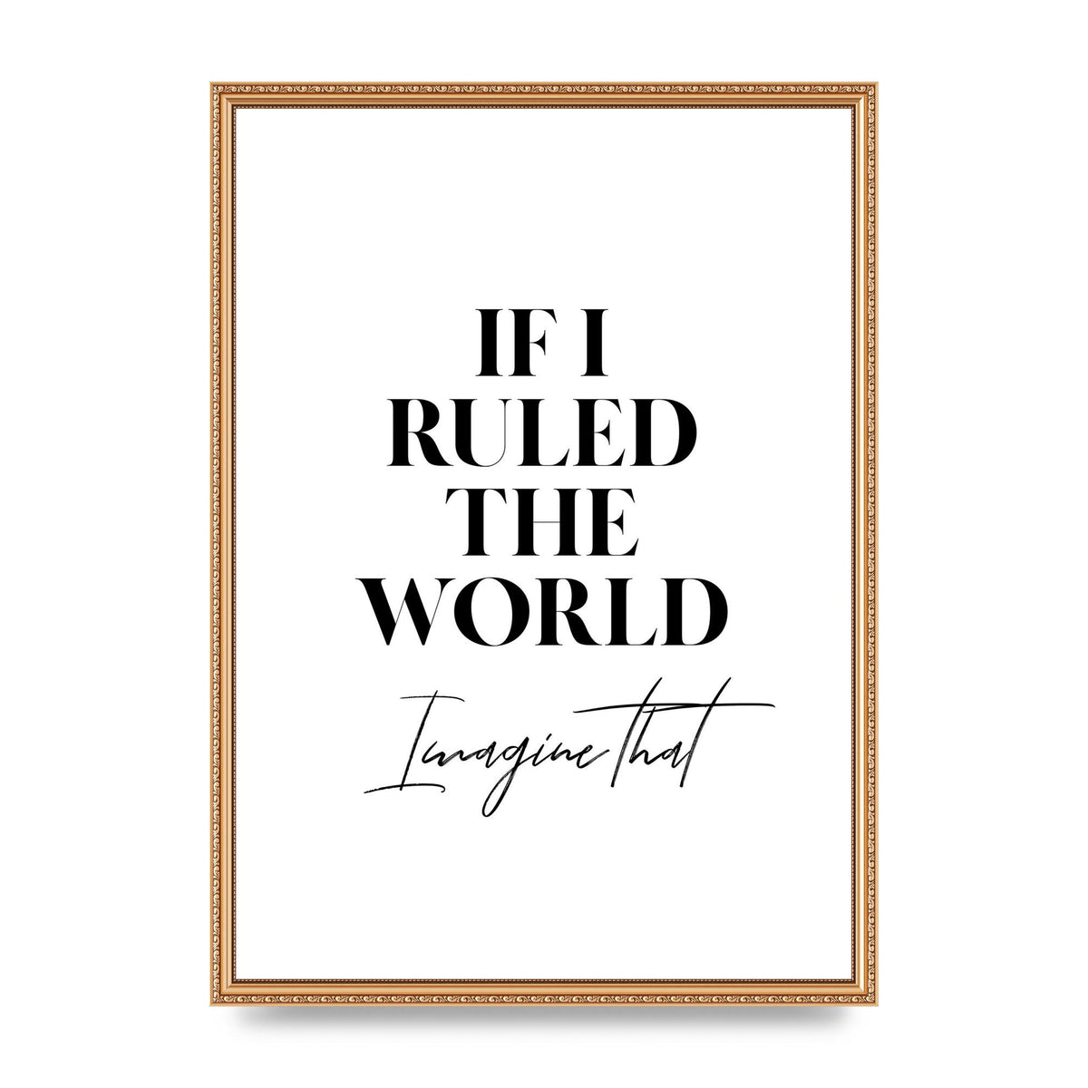 If I Ruled The World" Wall Art - A2 framed