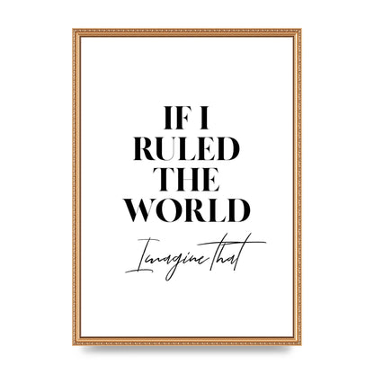 If I Ruled The World" Wall Art - A2 framed