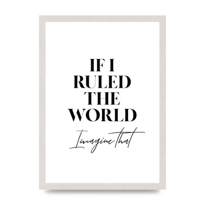 If I Ruled The World" Wall Art - A3 framed