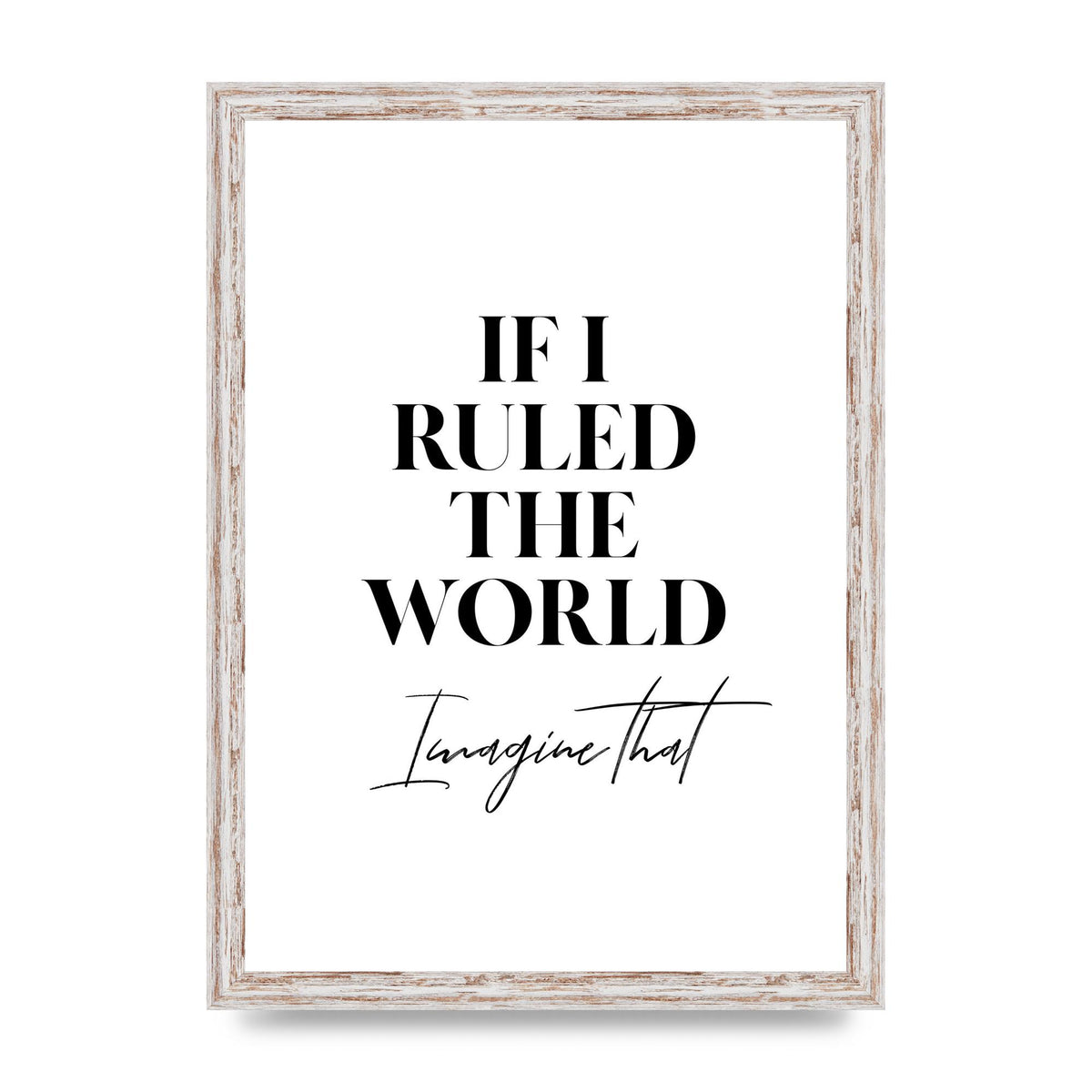 If I Ruled The World" Wall Art - A3 framed